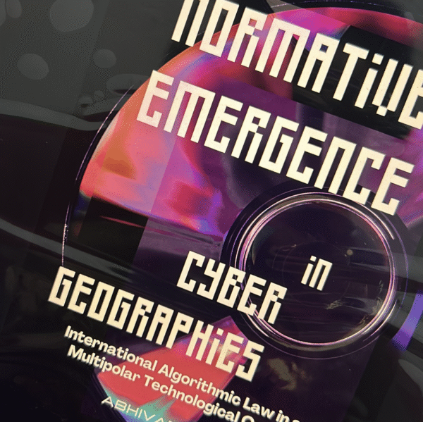 Normative Emergence in Cyber Geographies: International Algorithmic Law in a Multipolar Technological Order, First Edition - Image 4